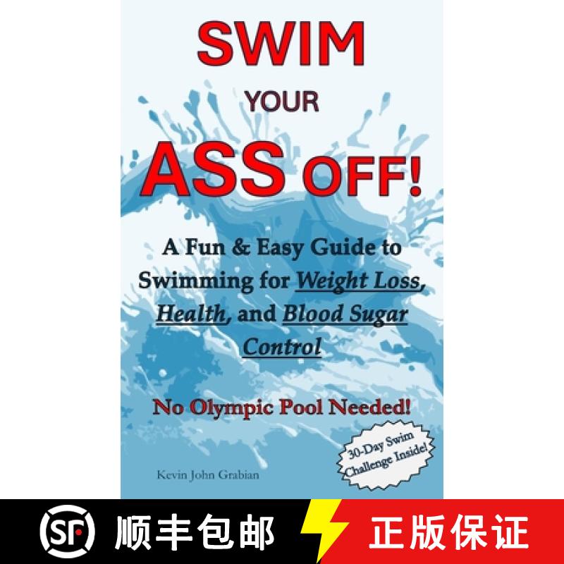 【3-4周达】Swim Your Ass Off!: A Fun & Easy Guide to Swimming for Weight Loss, Health, and Blood Suga... [9798218635497]
