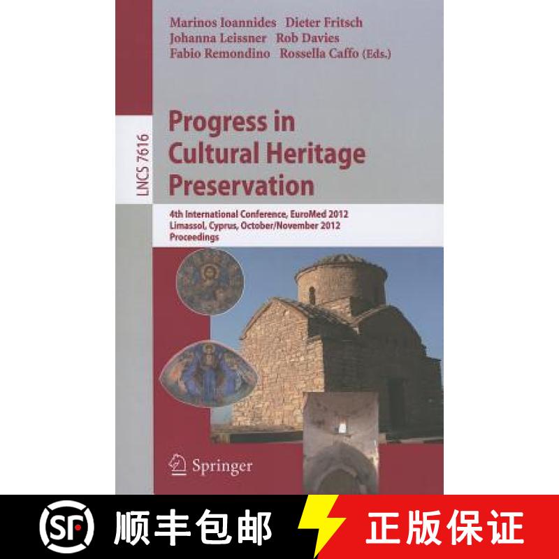 【3-4周达】Progress in Cultural Heritage Preservation : 4th International Conference, EuroMed 2012, L... [9783642342332]