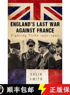 【3-4周达】England's Last War Against France: Fighting Vichy 1940-42 [9780753827055]