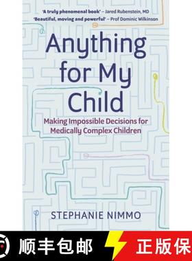 【3-4周达】Anything for My Child: Making Impossible Decisions for Medically Complex Children [9781805010272]