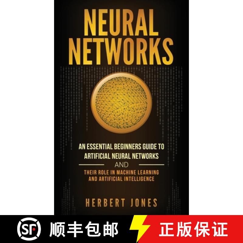 【3-4周达】Neural Networks: An Essential Beginners Guide to Artificial Neural Networks and their Role... [9781647483791]