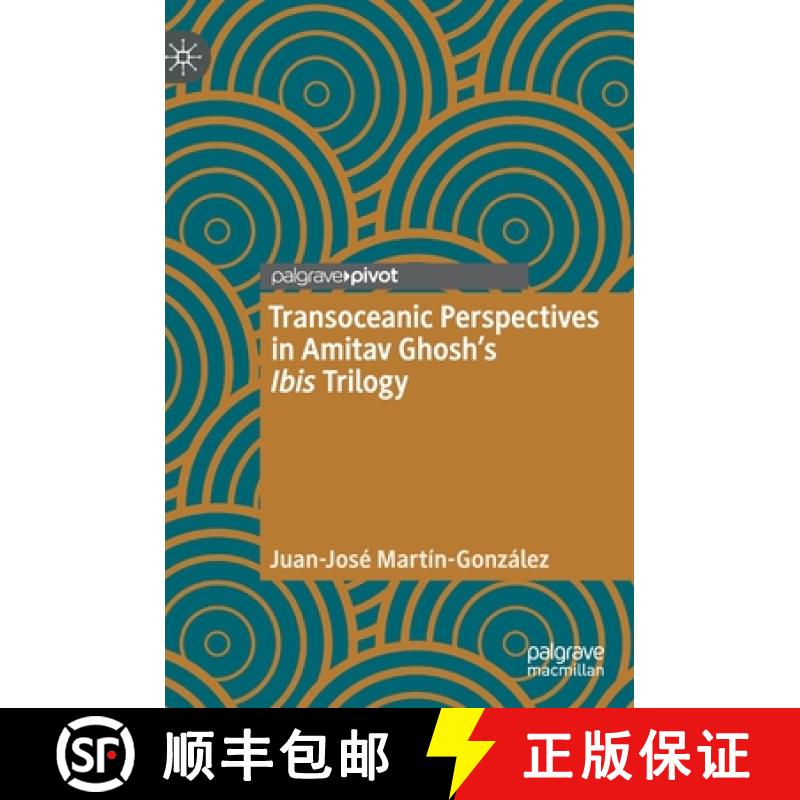 【3-4周达】Transoceanic Perspectives in Amitav Ghosh's Ibis Trilogy [9783030770556]