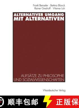 【3-4周达】Alternativer Umgang mit Alternativen : Aufsätze zu Philosophie und Sozialwissenschaften [9783531126470]