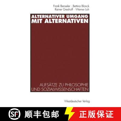 【3-4周达】Alternativer Umgang mit Alternativen : Aufsätze zu Philosophie und Sozialwissenschaften [9783531126470]