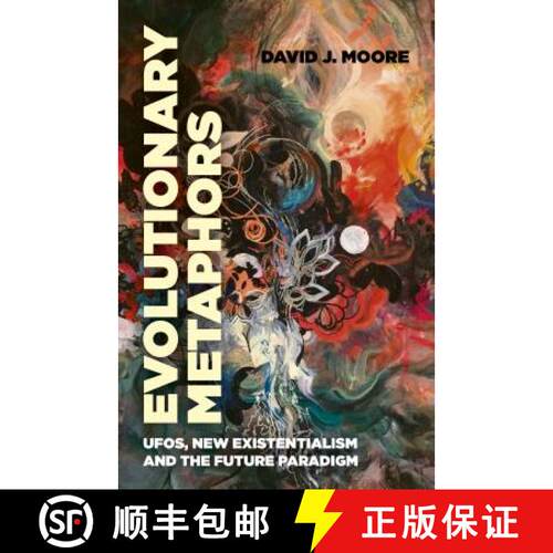 【3-4周达】Evolutionary Metaphors - UFOs, New Existentialism and the Future Paradigm: UFOs, New Exist... [9781789040876]