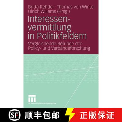 【3-4周达】Interessenvermittlung in Politikfeldern : Vergleichende Befunde der Policy- und Verbändef... [9783531169323]