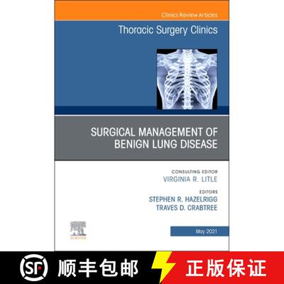 【3-4周达】Surgical Management of Benign Lung Disease, an Issue of Thoracic Surgery Clinics: Volume 31-2 [9780323793452]