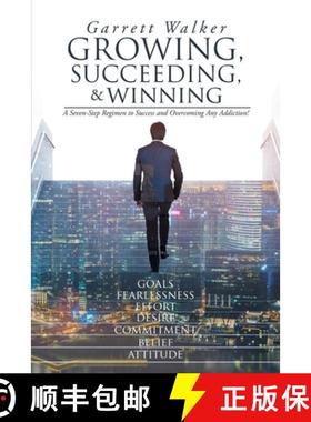 【3-4周达】Growing, Succeeding, and Winning: A Seven-Step Regimen to Success and Overcoming Any Addic... [9781954341470]