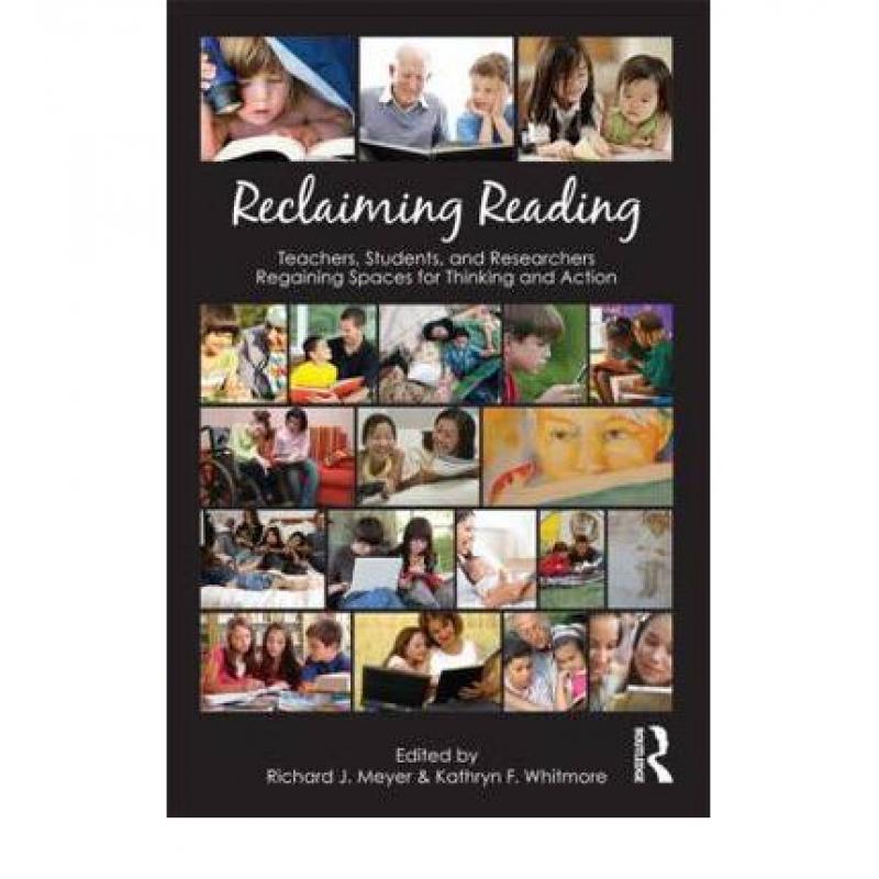 【4周达】Reclaiming Reading : Teachers, Students, and Researchers Regaining Spaces for Thinking and A... [9780415888103]