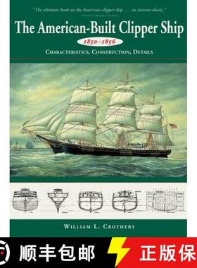 【3-4周达】American-Built Clipper Ship, 1850-1856: Characteristics, Construction, and Details: Charac... [9780071358231]