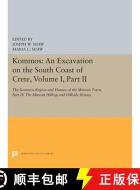 【3-4周达】Kommos: An Excavation on the South Coast of Crete, Volume I, Part II: The Kommos Region an... [9780691656595]