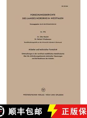【3-4周达】Arbeiter Und Technischer Fortschritt: Untersuchungen in Der Nordrhein-Westfalischen Metall... [9783663035190]