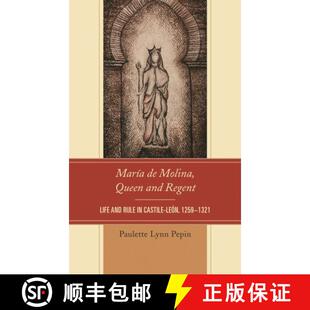 【3-4周达】精装 María de Molina, Queen and Regent : Life and Rule in Castile-León, 1259-1321 [9781498505895]