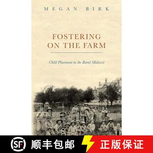 【3-4周达】Fostering on the Farm: Child Placement in the Rural Midwest [9780252084362]
