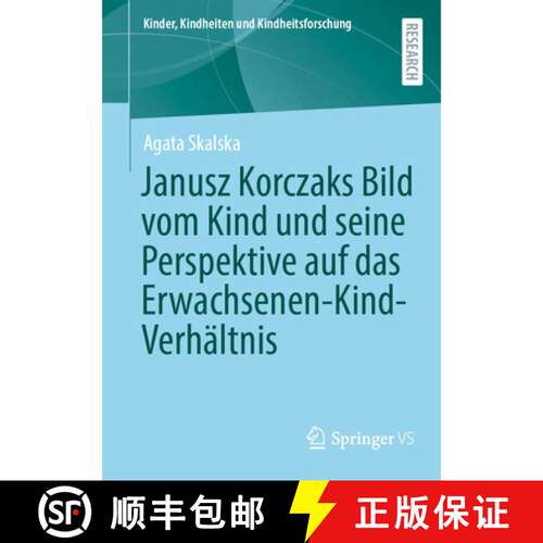 【3-4周达】Janusz Korczaks Bild vom Kind und seine Perspektive auf das Erwachsenen-Kind-Verhältnis [9783658517175]