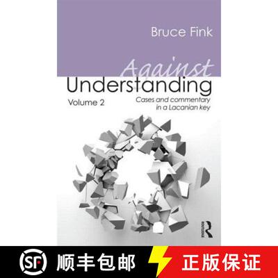 【3-4周达】Against Understanding, Volume 2 : Cases and Commentary in a Lacanian Key [9780415635479]
