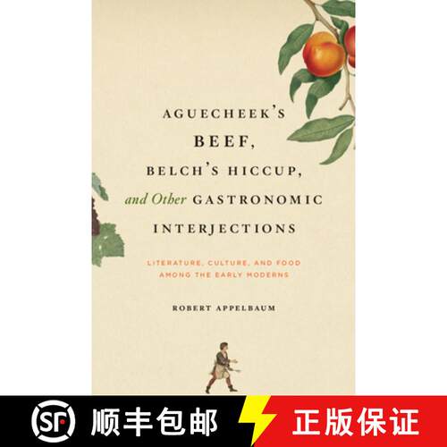 【3-4周达】Aguecheek's Beef, Belch's Hiccup, and Other Gastronomic Interjections: Literature, Culture... [9780226021270]