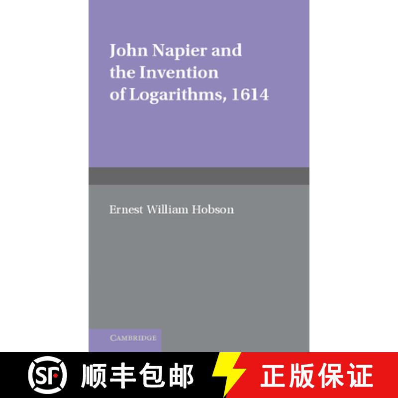 【4周达】John Napier and the Invention of Logarithms, 1614: A Lecture by E.W. Hobson [9781107624504]