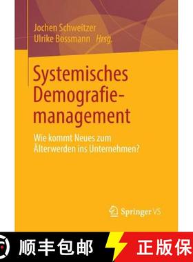 【3-4周达】Systemisches Demografiemanagement : Wie kommt Neues zum Älterwerden ins Unternehmen? [9783658031466]