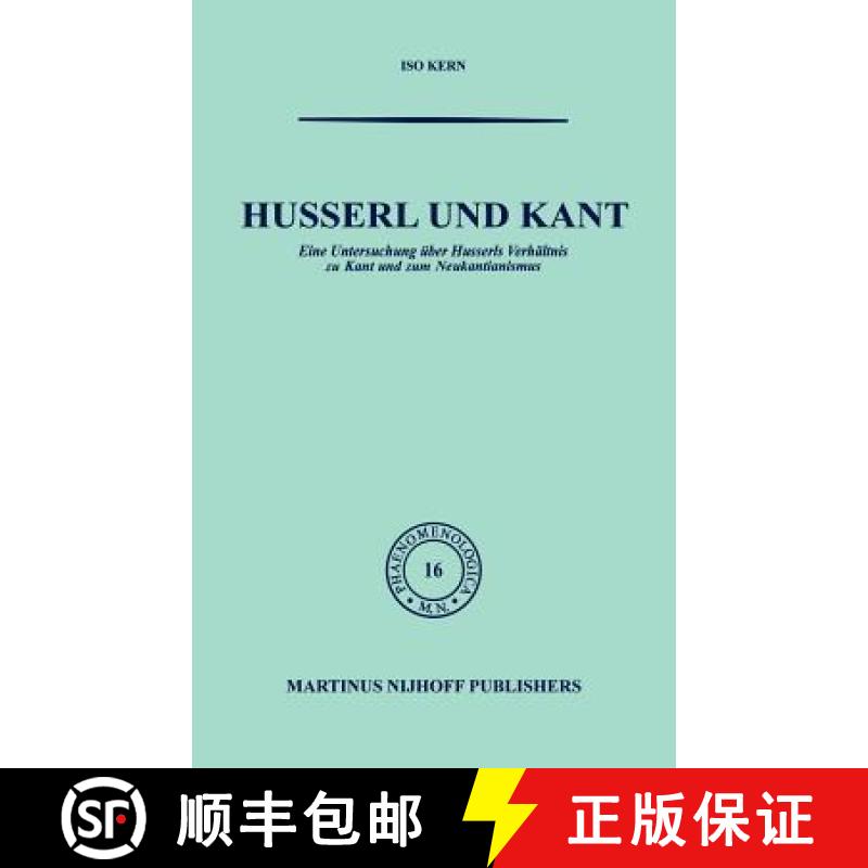 【3-4周达】Husserl und Kant : Eine Untersuchung über Husserls Verhältnis zu Kant und zum Neukantian... [9789024702497]