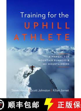 【3-4周达】Training for the Uphill Athlete : A Manual for Mountain Runners and Ski Mountaineers [9781938340840]
