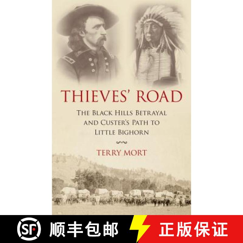 【3-4周达】Thieves' Road: The Black Hills Betrayal and Custer's Path to Little Bighorn [9781616149604]