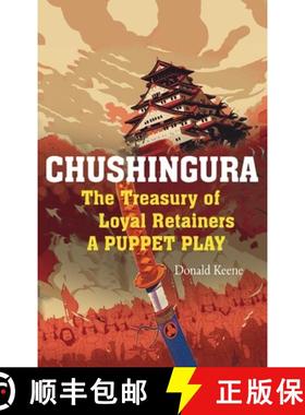 预订 Chushingura: The Treasury of Loyal Retainers, a Puppet Play [9781638231561]
