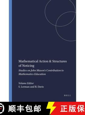 预订 Mathematical Action & Structures of Noticing: Studies on John Mason's Contribution to Mathematic... [9789460910296]