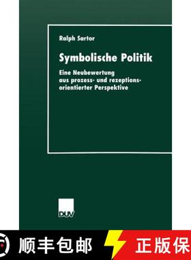 【3-4周达】Symbolische Politik : Eine Neubewertung aus prozess- und rezeptionsorientierter Perspektive [9783824443772]
