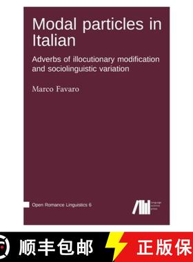 【3-4周达】Modal particles in Italian. Adverbs of illocutionary modification and sociolinguistic vari... [9783985540860]
