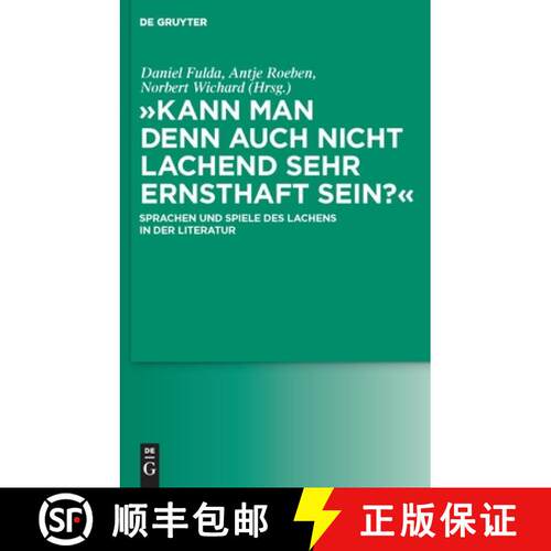 【3-4周达】精装 Kann man denn auch nicht lachend sehr ernsthaft sein?: Sprachen und Spiele des Lachen... [9783110232295]