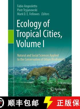 【3-4周达】Ecology of Tropical Cities, Volume I : Natural and Social Sciences Applied to the Conserva... [9783031480119]