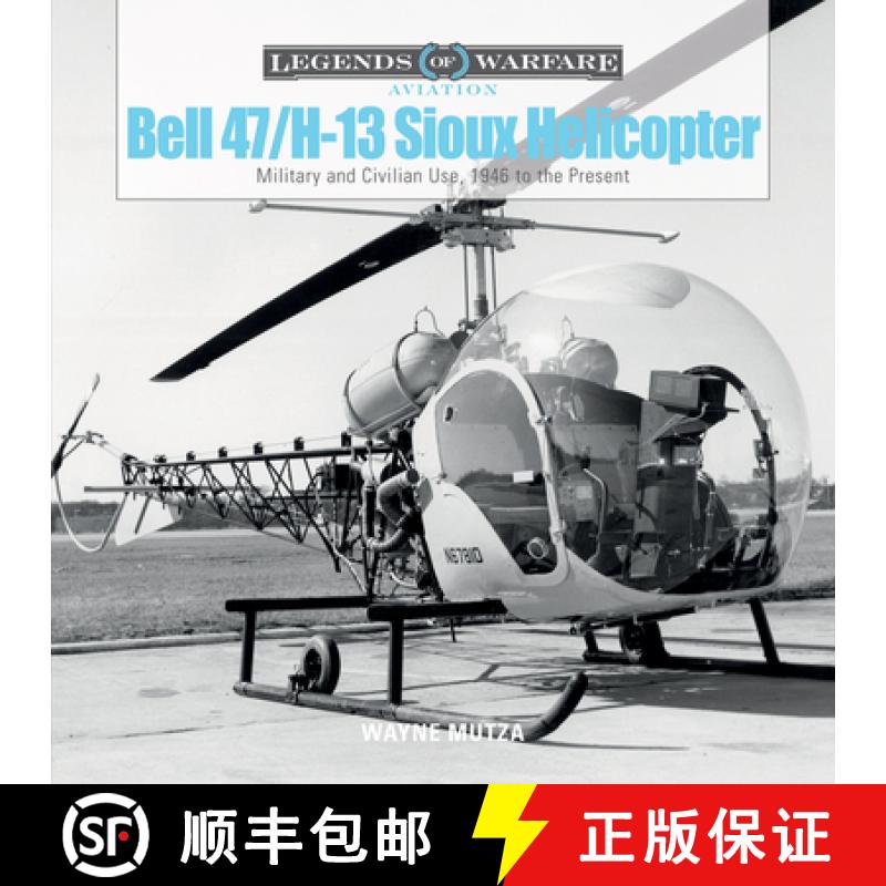 【2-3周达】Bell 47/H-13 Sioux Helicopter: Military and Civilian Use, 1946 to the Present: Military an... [9780764353765]