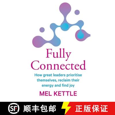 【3-4周达】Fully Connected: How great leaders prioritise themselves, reclaim their energy and find joy [9780648254126]