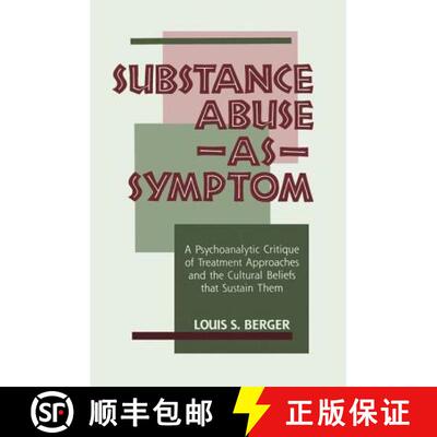 【3-4周达】Substance Abuse as Symptom : A Psychoanalytic Critique of Treatment Approaches and the Cul... [9781138872288]