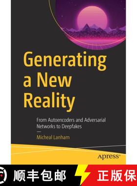 【3-4周达】Generating a New Reality : From Autoencoders and Adversarial Networks to Deepfakes [9781484270912]
