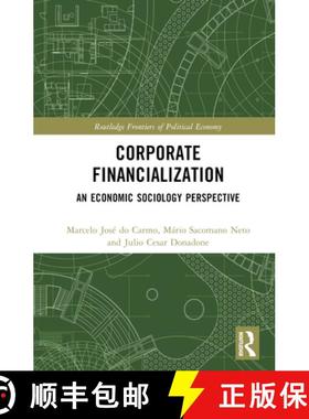 【3-4周达】Corporate Financialization: An Economic Sociology Perspective [9781032313955]