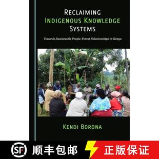 Knowledge 9781527519626 Forest Reclaiming Indigenous Relationships Towards Systems Kenya 预订 Sustainable People