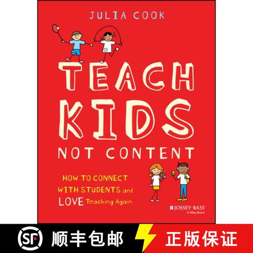 【3-4周达】Teach Kids, Not Content: How to Connect with Stude nts and Love Teaching Again [9781394351183]