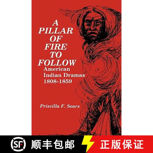 预订 A Pillar of Fire to Follow: American Indian Dramas, 1808-1859 [9780879721947]