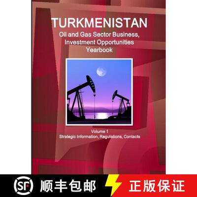 【3-4周达】Turkmenistan Oil and Gas Sector Business, Investment Opportunities Yearbook Volume 1 Strat... [9781433050572]