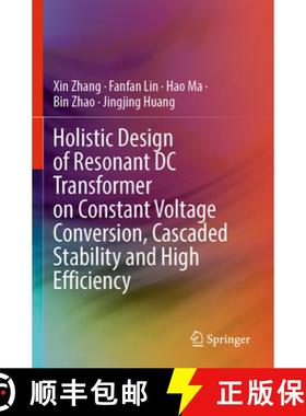 【3-4周达】Holistic Design of Resonant DC Transformer on Constant Voltage Conversion, Cascaded Stabil... [9789811991172]