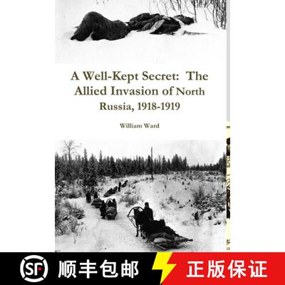 【3-4周达】精装 A Well-Kept Secret:  The Allied Invasion of North Russia, 1918-1919 [9780557312863]