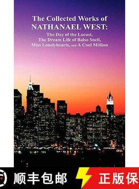 【3-4周达】The Collected Works of Nathanael West: The Day of the Locust; The Dream Life of Balso Snel... [9781849029667]