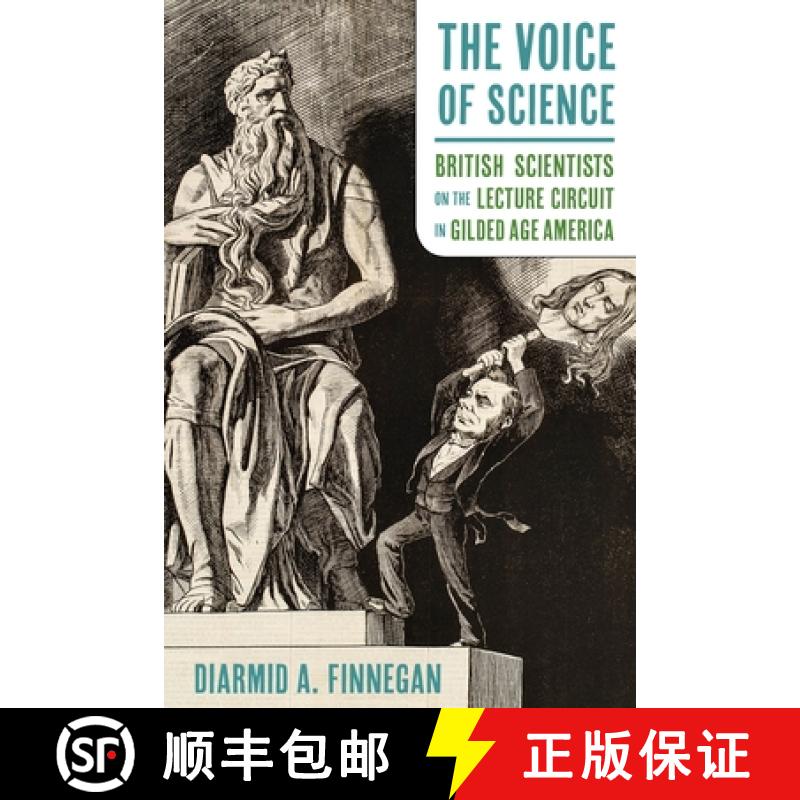 【4周达】The Voice of Science: British Scientists on the Lecture Circuit in Gilded Age America [9780822946816]
