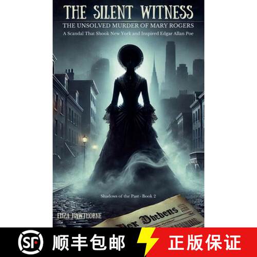 【3-4周达】The Silent Witness: The Unsolved Murder of Mary Rogers: A Scandal That Shook New York and ... [9798227099907]