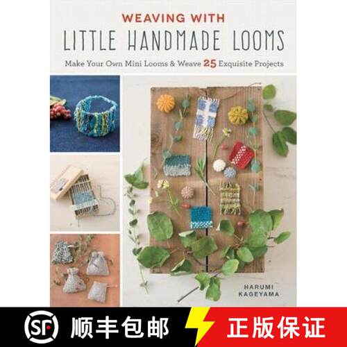 Weaving with Little Handmade Looms: Make Your Own Mini Looms & Weave 25 Exquisite Projects [9781782216902]