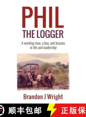 预订 Phil the Logger: A working man, a boy, and lessons in life and leadership [9780996265522]