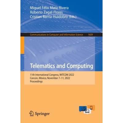 【4周达】Telematics and Computing : 11th International Congress, WITCOM 2022, Cancún, México, Novem... [9783031180811]