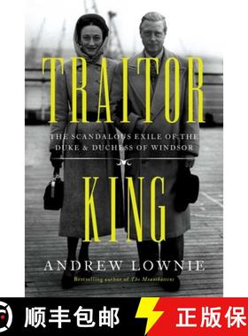 预订 Traitor King: The Scandalous Exile of the Duke & Duchess of Windsor [9781639363872]
